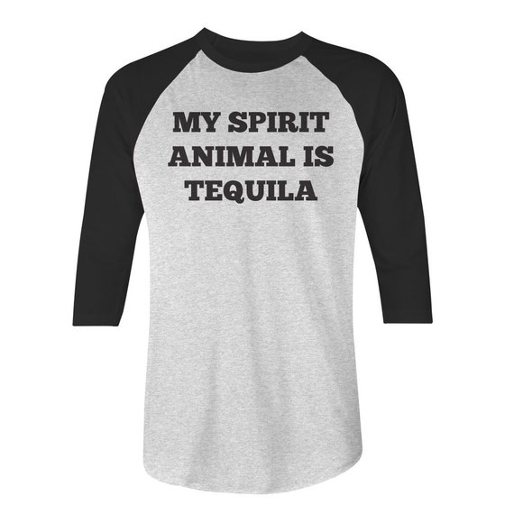 tequila is my spirit animal