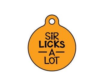 Funny Dog or Cat ID Tag "Sir Licks A Lot" Personalized Custom Pet Tags