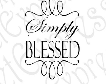 Simply Blessed Svg, Blessed Svg, Religious Svg, Religious Sign Svg, Digital Sign Cutting File DXF JPEG SVG Cricut, Svg Silhouette Print File