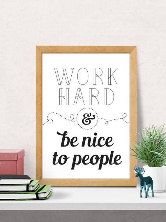 Work Hard Be Nice To People Quote Motivational Print