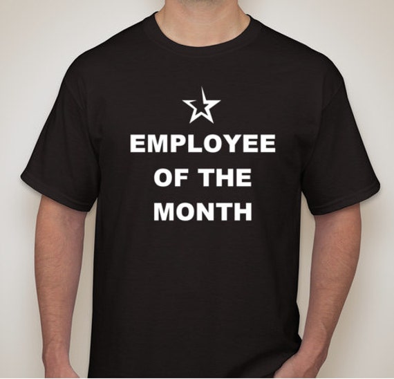 employee of the month t shirt