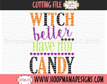 Witch Better Have My Candy SVG DXF eps and png Files for Cutting Machines Cameo or Cricut - Adult Halloween