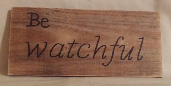 Be watchful sign