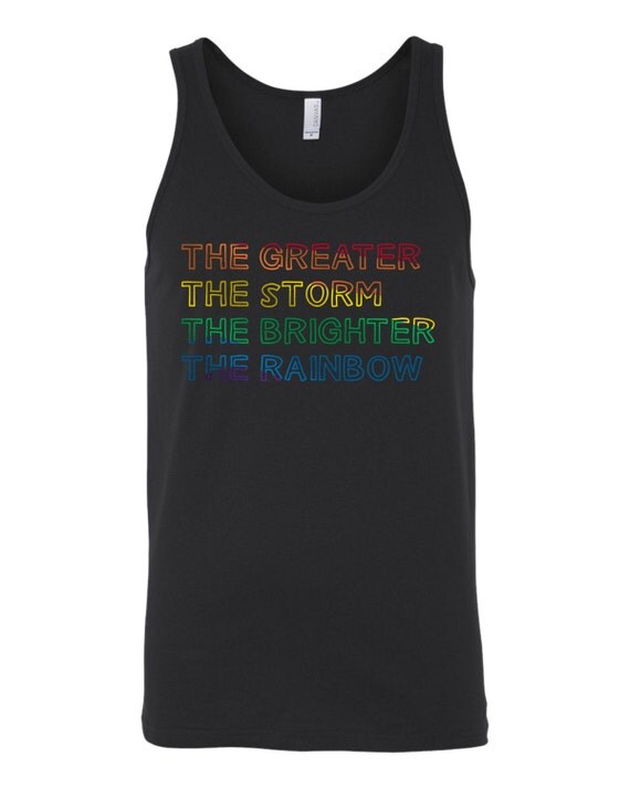 The greater the storm the brighter the rainbow tank