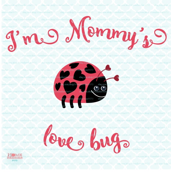 Mommy's Love Bug Quote SVG Cut / Cutting File / Clipart