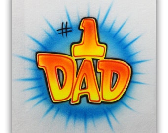 HAND AIRBRUSHED # 1 DAD T-Shirt Custom Made for you!