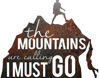 Rustic Home Decor Mountain Men Hikers "The Mountains Are Calling, I Must Go" Metal Sign