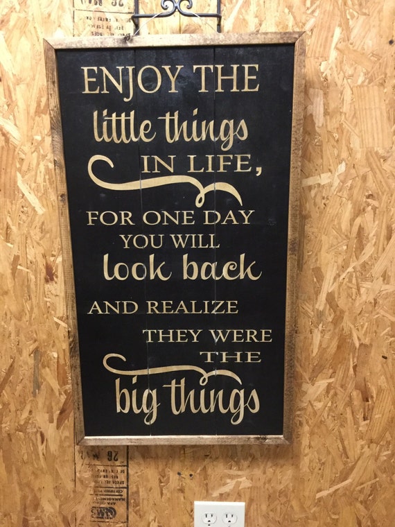 Enjoy the Little Things in Life Wood Sign