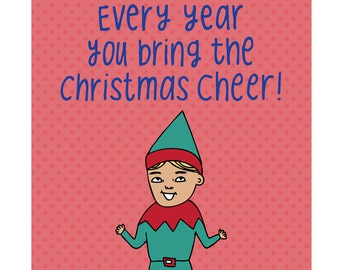 Christmas Cards - Every Year You Bring The Christmas Cheer!