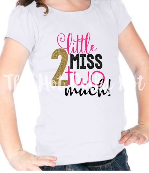 little miss two much shirt