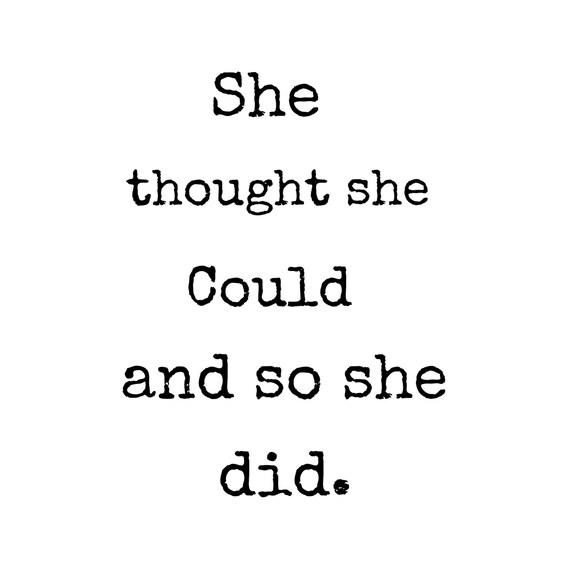 She thought she could and so she did 8 x by JustnTimeExpressions