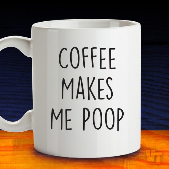 Coffee Makes Me Poop Gift Idea For Him Gift For Dad Husband