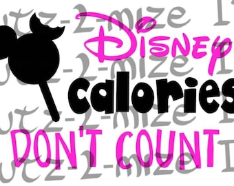 SALE*****Cutting File Disney Calories Don't Count SVG Digital Cut File****Perfect For Vinyl