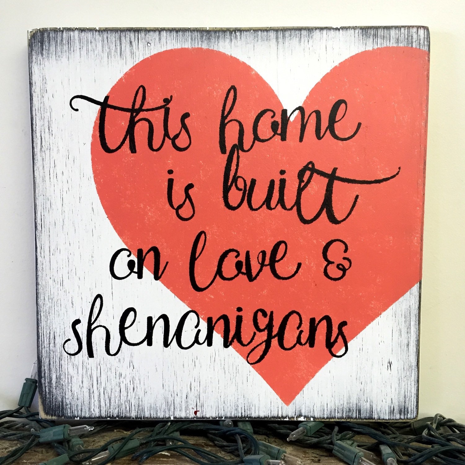 This Home is Built on Love and Shenanigans Wall by LittleBurlapBow