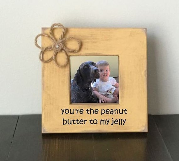 You're the Peanut Butter to My Jelly Frame Engagement