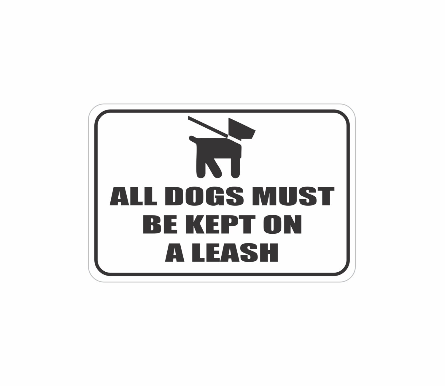 All Dogs Must Be Kept On A Leash Aluminum Sign Heavy Gauge No