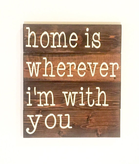  Home  Is Wherever  I m  With You  wood wall  art  by 
