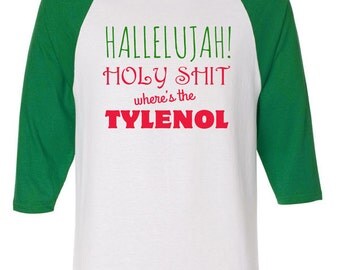 Christmas Vacation Hallelujah Wheres Tylenol Movie Quote Raglan 3/4 Sleeve Shirt American Apparel Clark Griswold Holiday National Lampoons