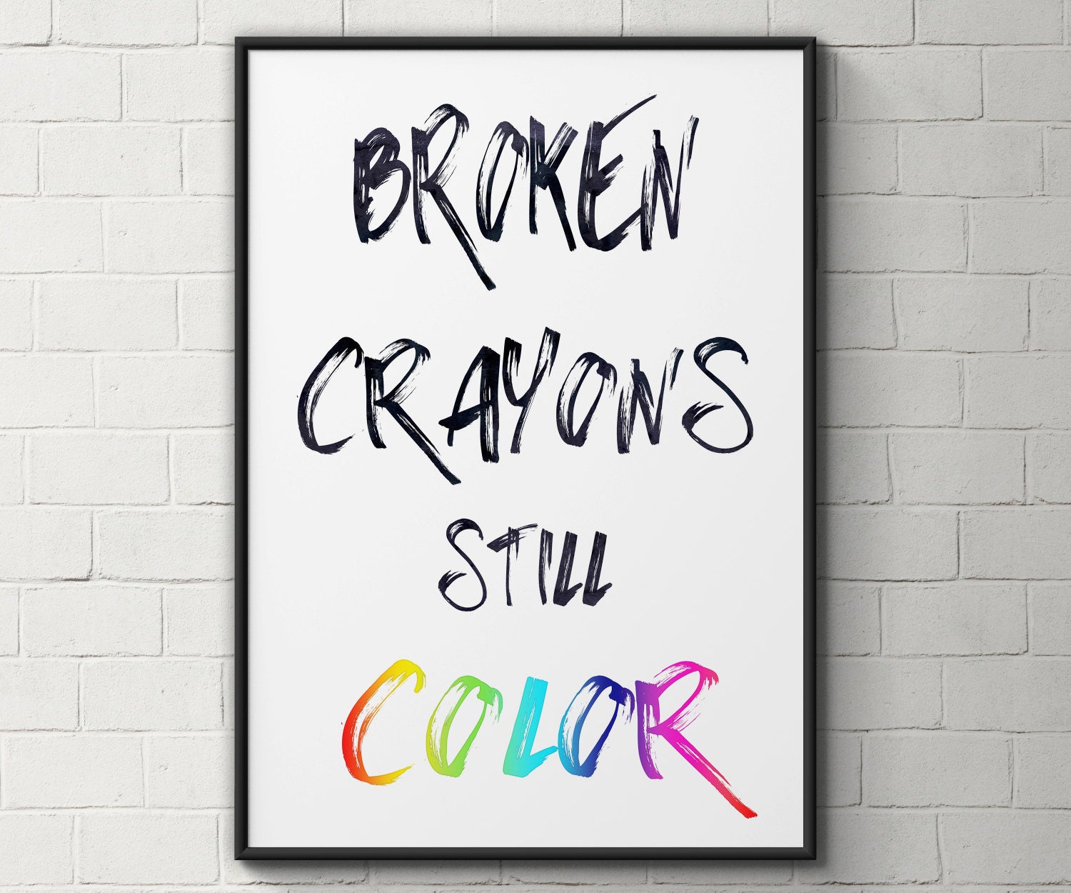 Broken crayons still color inspirational quote by BeauTypographie