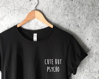 Cute But Psycho Shirt in Black - Cute Shirts for Women - Trending and Popular Shirts IG Tumblr - Cute But Psycho T-Shirt