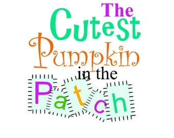 The cutest pumpkin in the patch svg, pumpkin svg, halloween svg, pumpkin patch svg, instant download, digital, cutting file