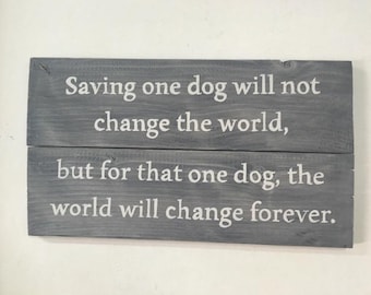 Saving one dog will not change the world but surely for that