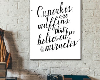 Cupcakes are muffins who believed in miracles Printable art