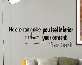 Wall Vinyl Decal Quote Sticker Home Decor Art Mural No one can make you feel inferior without your consent Eleanor Roosevelt Z153