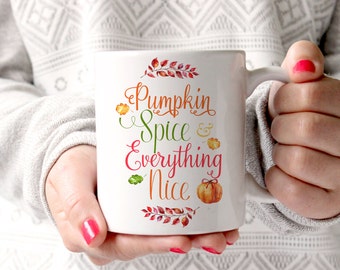 Pumpkin Spice and Everything Nice Mug Fall Mug Christmas Mug Holiday Mug Winter Mug Autumn Mug White Ceramic Mug Typography Mug