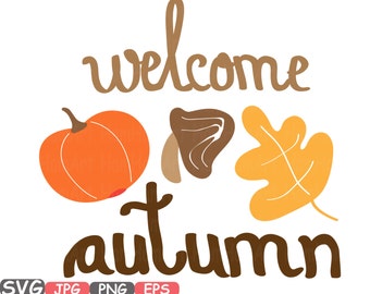Welcome Autumn Fall Happy Fall Word Art Cutting Files SVG Pumpkins Clipart silhouette png eps jpg jpeg beautiful holiday fall Clip -450s