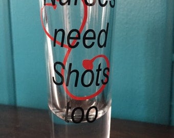 Nurses Need Shots Too Custom Shot Glass, Nurse Shot Glass, Nurse Gift, Gifts For Nurse, Nurse Grad, Custom Shot Glass, Nurse, Future Nurse