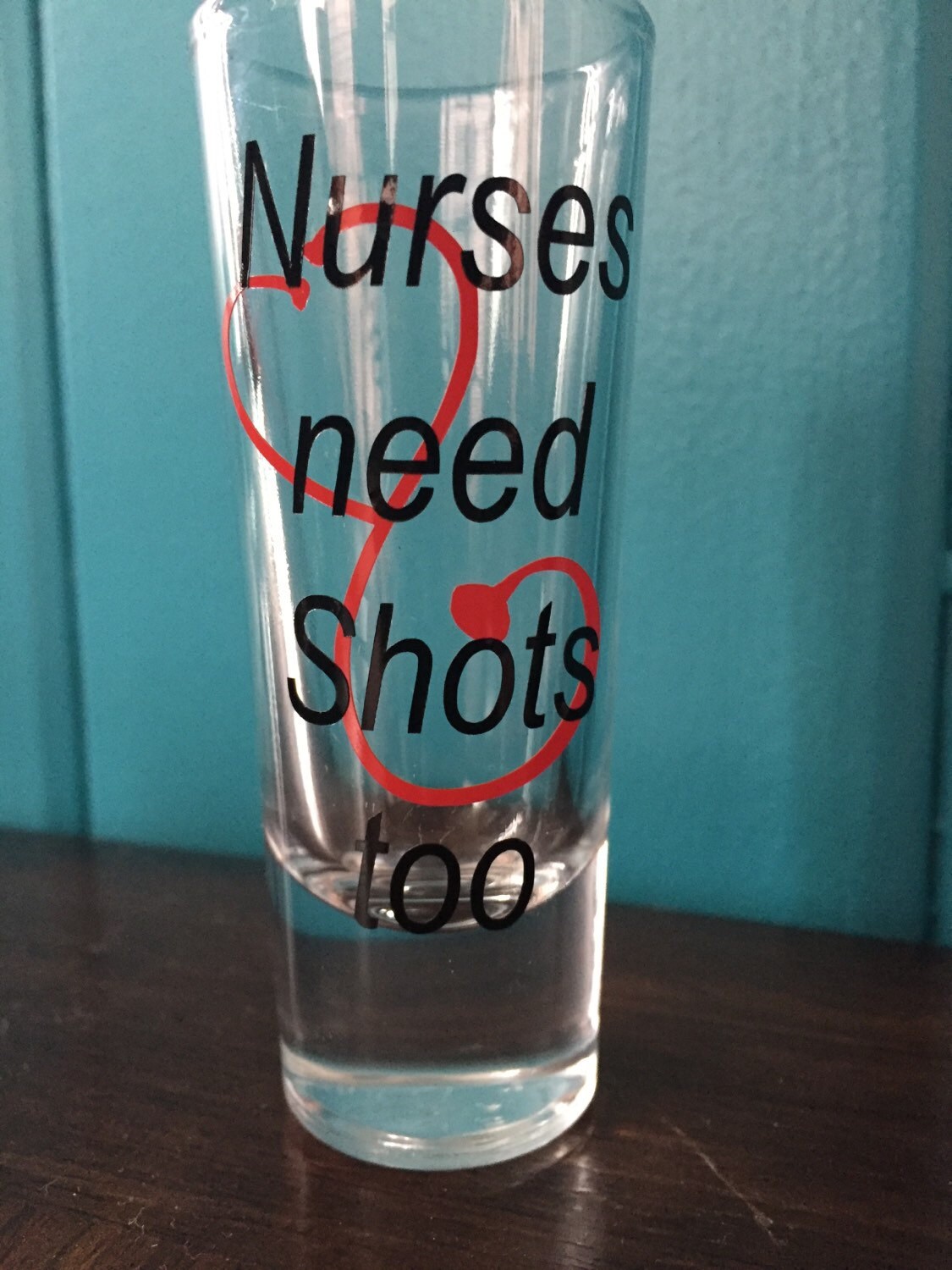 Nurses Need Shots Too Custom Shot Glass Nurse Shot Glass
