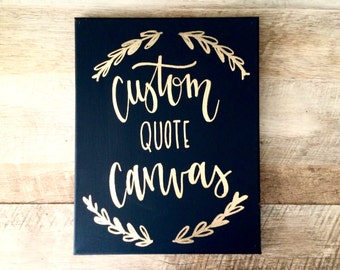 Custom quote canvas- 11x14 canvas sign, your quote here, custom quote, custom canvas, calligraphy quote, quotes on canvas, custom sign