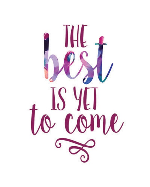 The Best Is Yet To Come 8 X 10 Digital Print By FreckledInkling   Il 570xN.923330189 Ipfz 