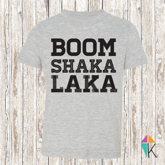 boom shaka laka shirt