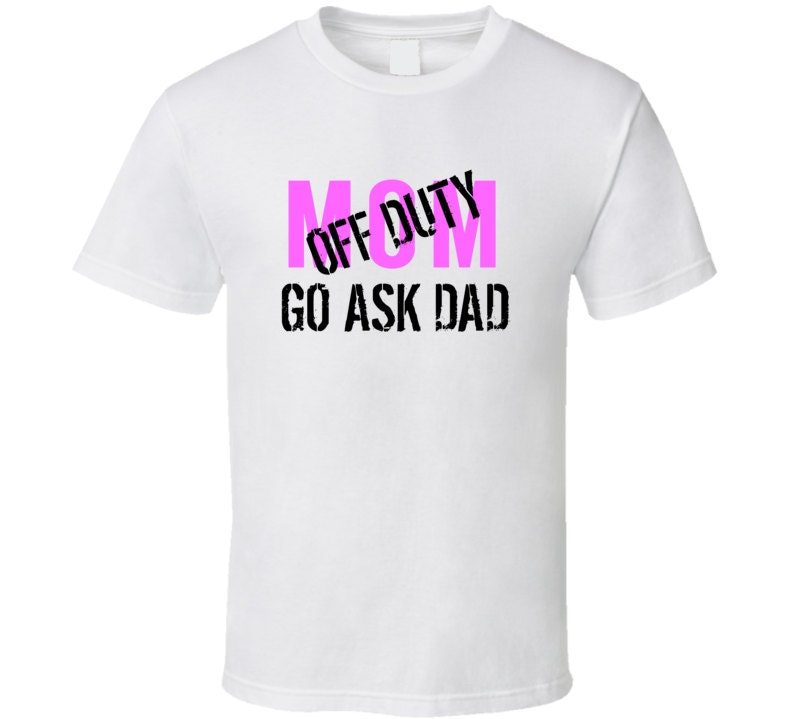 go ask dad shirt