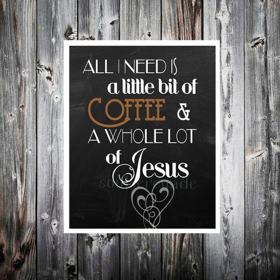 Items similar to All I need is a little bit of coffee and a whole lot