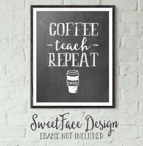 Coffee Teach Repeat chalkboard art print coffee by SweetFaceDesign