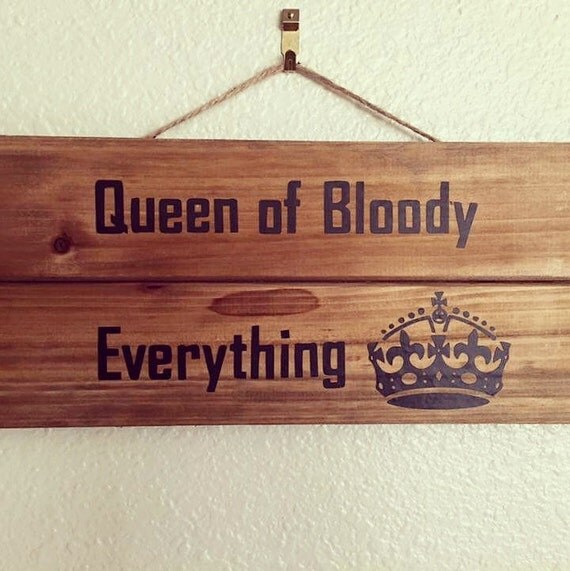 Queen of Bloody Everything Wooden Plaque