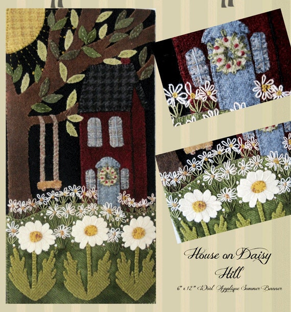 House on Daisy Hill Applique with Embroidery Pattern Wool