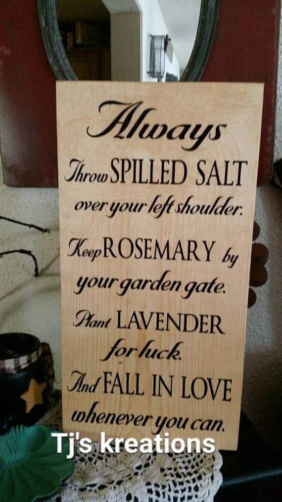 Always throw spilled salt over your shoulder rosemary lavendar