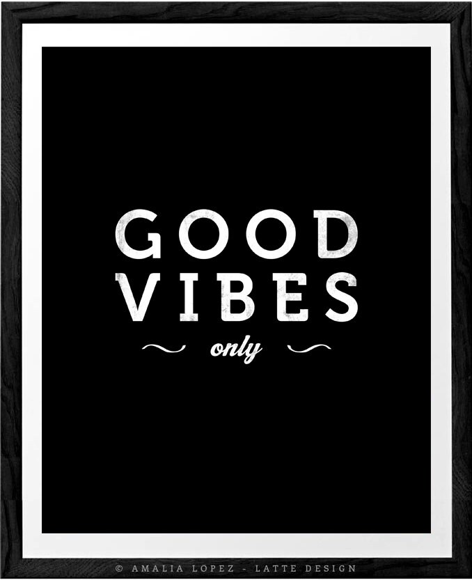 Good vibes only. Black typographic print Black and white print