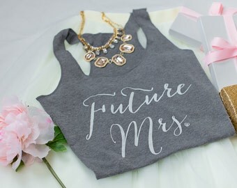 Future Mrs, Bride Tank, Wife Tank,Bridal Top, Gifts for Bride to be, Wifey top, Bride Shirt, Bridal Shower Gift, Bachelorette Party