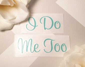 I do Shoe decal, I do shoe sticker, I do me too