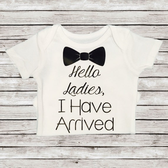 Hello Ladies I Have Arrived Onesie Baby Onesie by leoandellie