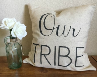 Our Tribe | Rustic Pillow Cover | Farmhouse Pillow | Multiple Sizes Available | Made To Order