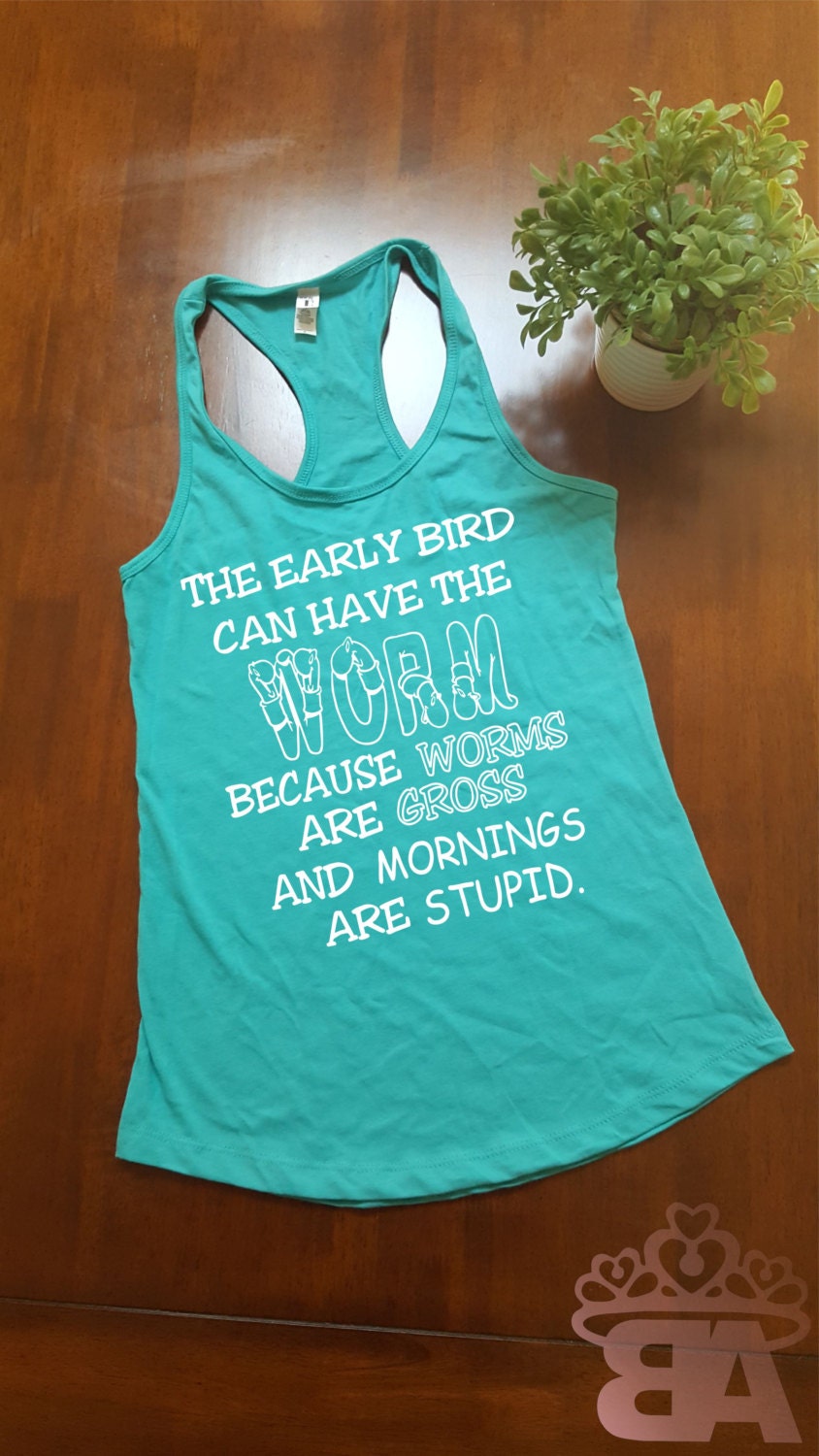 EARLY BIRD Tank Top. Early Bird Get The Worm. Racer Back Tank