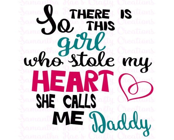 Download SVG PNG DFX Girl who stole my heart calls me Daddy