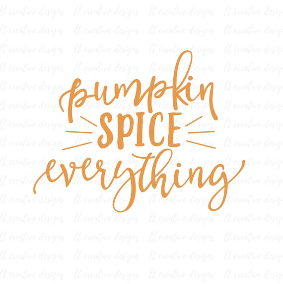 Download Pumpkin Spice Everything SVG Pumpkin Spice SVG Fall Svg