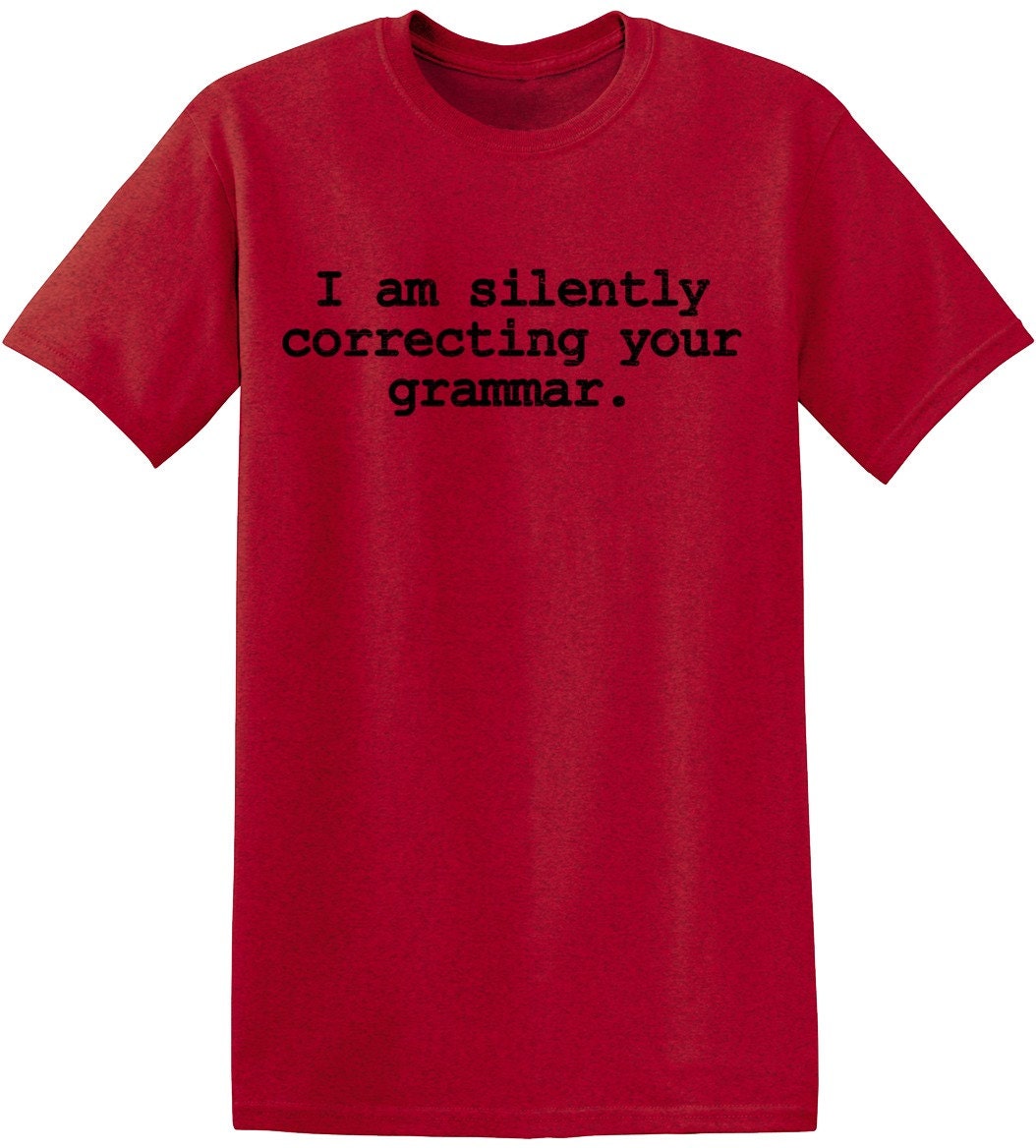 Silently Correcting Your Grammar Funny Novelty T Shirt Z11983 8902